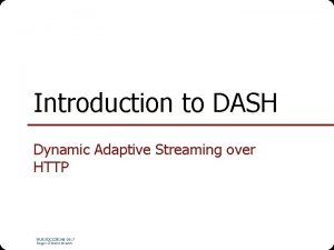 Introduction to DASH Dynamic Adaptive Streaming over HTTP