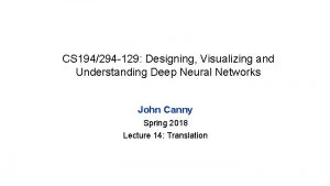 CS 194294 129 Designing Visualizing and Understanding Deep