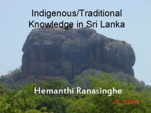 IndigenousTraditional Knowledge in Sri Lanka Hemanthi Ranasinghe Indigenous