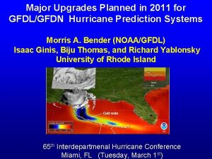 Major Upgrades Planned in 2011 for GFDLGFDN Hurricane