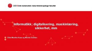 Det matematisknaturvitenskapelige fakultet Informatikk digitalisering maskinlring sikkerhet mm