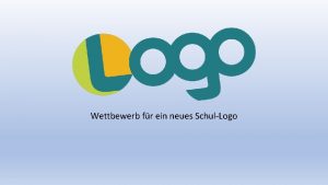 Wettbewerb fr ein neues SchulLogo Vorgaben zum LogoWettbewerb