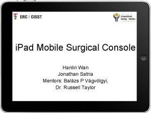 i Pad Mobile Surgical Console Hanlin Wan Jonathan