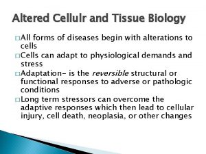 Altered Cellulr and Tissue Biology All forms of