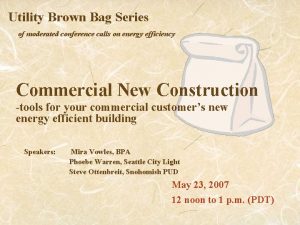 Utility Brown Bag Series of moderated conference calls