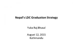 Nepals LDC Graduation Strategy Yuba Raj Bhusal August