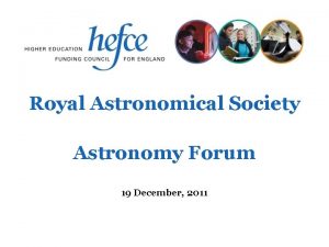 Royal Astronomical Society Astronomy Forum 19 December 2011