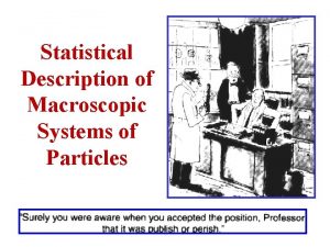 Statistical Description of Macroscopic Systems of Particles Now
