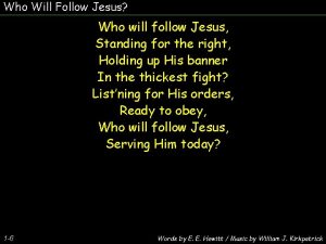 Who Will Follow Jesus Who will follow Jesus