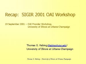 Recap SIGIR 2001 OAI Workshop 19 September 2001