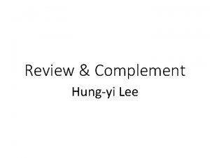 Review Complement Hungyi Lee More about Rank Review