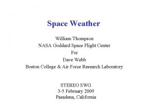 Space Weather William Thompson NASA Goddard Space Flight