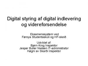 Digital styring af digital indlevering og videreforsendelse Eksamenssystem