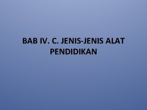 BAB IV C JENISJENIS ALAT PENDIDIKAN 1 Pembiasaan