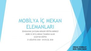 MOBLYA MEKAN ELEMANLARI ZONGULDAK AYCUMA MESLEK ETM MERKEZ