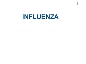 INFLUENZA INFLUENZA VIRUS A Model for Learning About