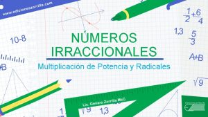 NMEROS IRRACCIONALES Multiplicacin de Potencia y Radicales Elementos