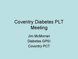 Coventry Diabetes PLT Meeting Jim Mc Morran Diabetes