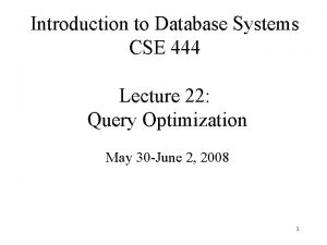 Introduction to Database Systems CSE 444 Lecture 22