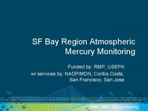 SF Bay Region Atmospheric Mercury Monitoring Funded by