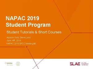 NAPAC 2019 Student Program Student Tutorials Short Courses