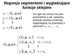 Regresja segmentami i wygadzajce funkcje sklejane Na og