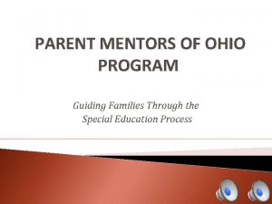 PARENT MENTORS OF OHIO PROGRAM Guiding Families Through