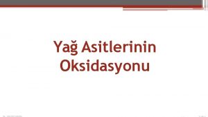 Ya Asitlerinin Oksidasyonu Ya Asitlerinin Oksidasyonu ilomikronlarla karaciere