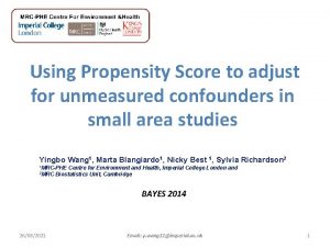 Using Propensity Score to adjust for unmeasured confounders