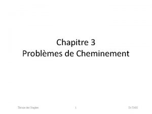 Chapitre 3 Problmes de Cheminement Thorie des Graphes