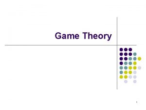 Game Theory 1 Game Theory and Mechanism Design