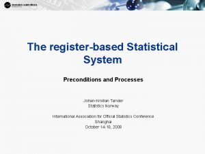 1 The registerbased Statistical System Preconditions and Processes