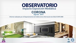 CORONA Agosto 2014 EXPOSICIN MEDITICA EN TODOS LOS