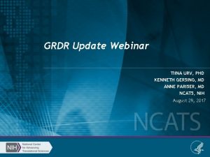 GRDR Update Webinar TIINA URV PHD KENNETH GERSING