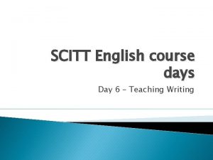 SCITT English course days Day 6 Teaching Writing