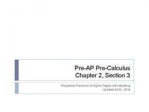 PreAP PreCalculus Chapter 2 Section 3 Polynomial Functions