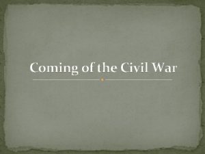 Coming of the Civil War The American Civil