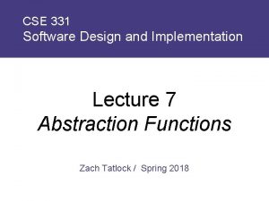 CSE 331 Software Design and Implementation Lecture 7