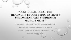 POSTDURAL PUNCTURE HEADACHE IN OBSTETRIC PATIENTS UNCOMMON PAIN