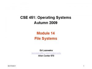 CSE 451 Operating Systems Autumn 2009 Module 14