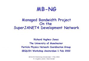 MBNG Managed Bandwidth Project On the Super JANET