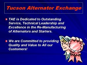 Tucson Alternator Exchange TAE is Dedicated to Outstanding