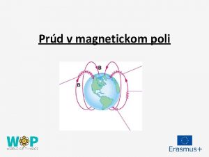 Prd v magnetickom poli Sily psobiace na pohybujce