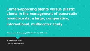 Lumenapposing stents versus plastic stents in the management