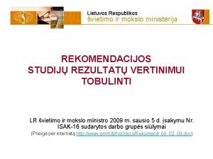 Lietuvos Respublikos vietimo ir mokslo ministerija REKOMENDACIJOS STUDIJ