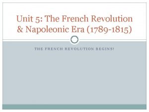 Unit 5 The French Revolution Napoleonic Era 1789