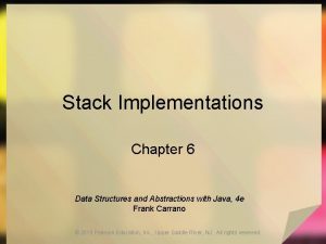 Stack Implementations Chapter 6 Data Structures and Abstractions