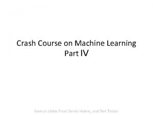 Crash Course on Machine Learning Part IV Several