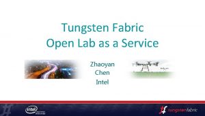 Tungsten Fabric Open Lab as a Service Zhaoyan