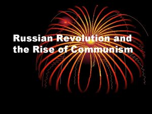 Russian Revolution and the Rise of Communism Russias